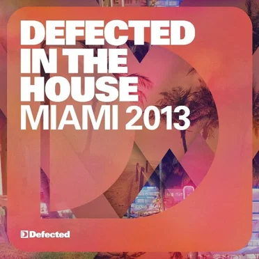 Defected in the House: Miami 2013 by Various Artists - album cover