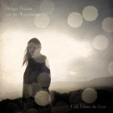 Cold Blows the Rain by Bridget Hayden and The Apparitions - album cover