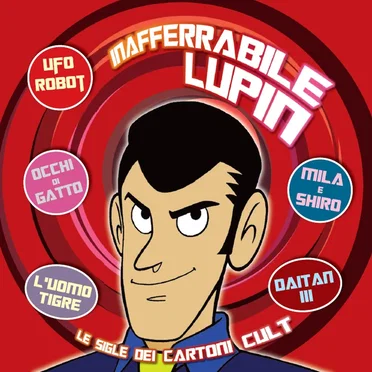 Inafferrabile Lupin (Le sigle dei cartoni cult) by Various Artists - album cover