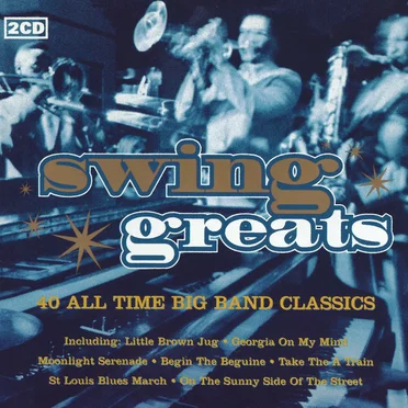 Swing Greats: 40 All Time Big Band Classics by Various Artists - album cover
