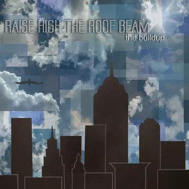 The Buildup EP by Raise High the Roof Beam - album cover