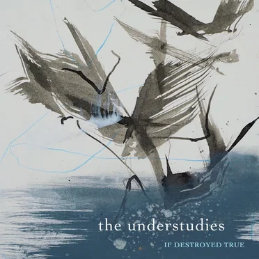 If Destroyed True by The Understudies - album cover