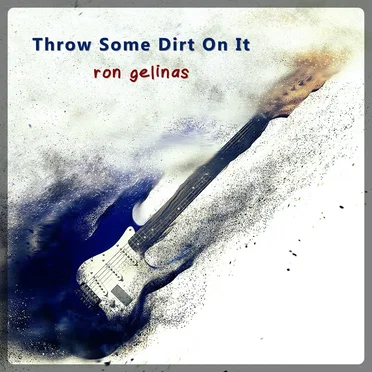 Throw Some Dirt On It by Ron Gelinas - album cover
