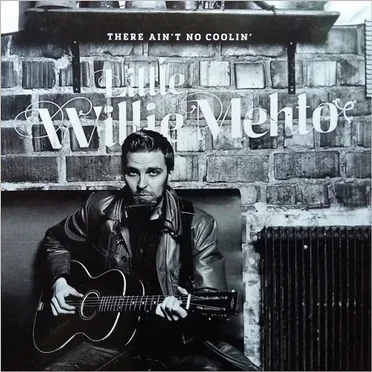 There Ain't No Coolin' by Little Willie Mehto - album cover