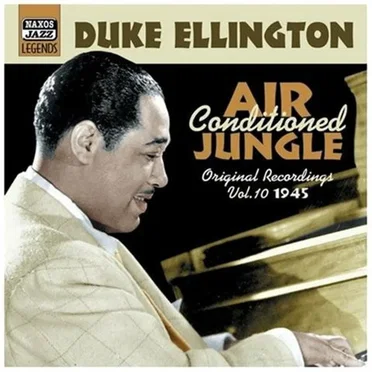 Duke Ellington, Volume 10: Air Conditioned Jungle, Original Recordings 1945