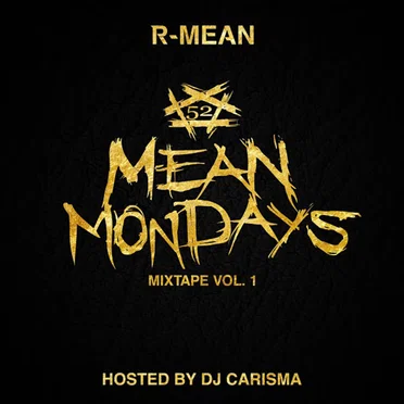 Mean Mondays Mixtape, Vol. 1 (Hosted by DJ Carisma) by R‐Mean - album cover