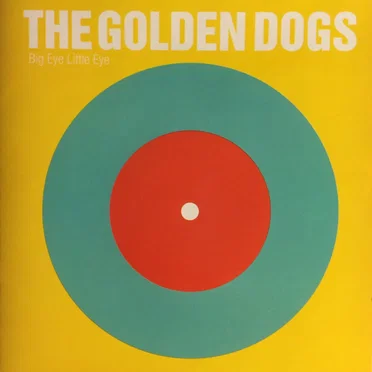 Big Eye Little Eye by The Golden Dogs - album cover
