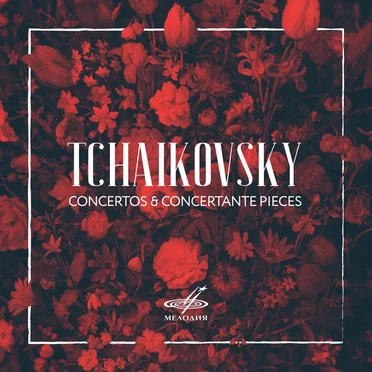 Tchaikovsky: Concertos & Concertante Pieces by Various Artists - album cover