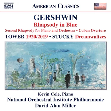 Gershwin: Rhapsody in Blue / Second Rhapsody for Piano and Orchestra / Cuban Overture / Tower: 1920/2019 / Stucky: Dreamwaltzes