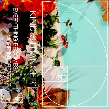Everything Becomes More Interesting by Kind Stranger - album cover