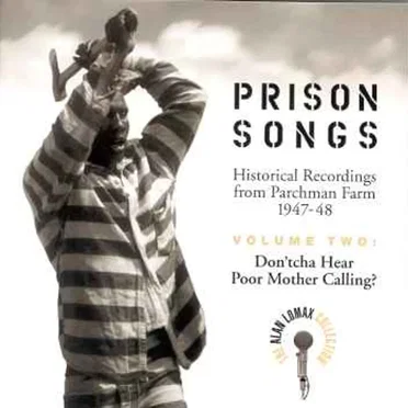 Prison Songs: Historical Recordings From Mississippi State Penitentiary at Parchman Farm 1947–1948, Volume Two: Don’tcha Hear Poor Mother Calling? by Various Artists - album cover