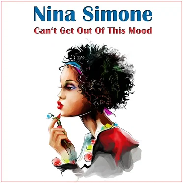 Can’t Get Out Of This Mood by Nina Simone - album cover