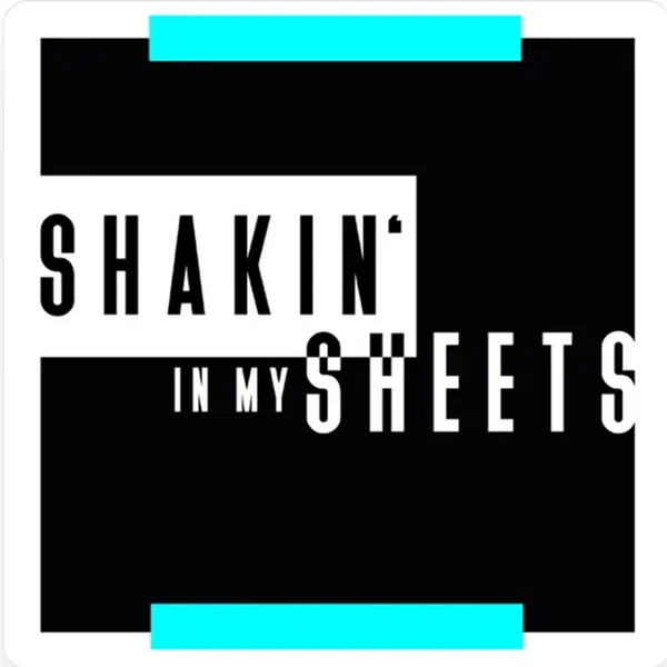 Shakin' in My Sheets