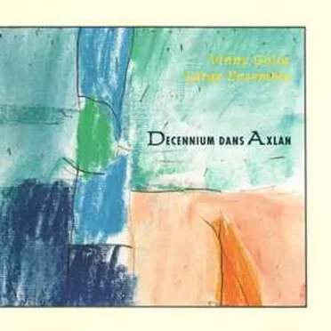 Decennium Dans Axlan by Vinny Golia Large Ensemble - album cover