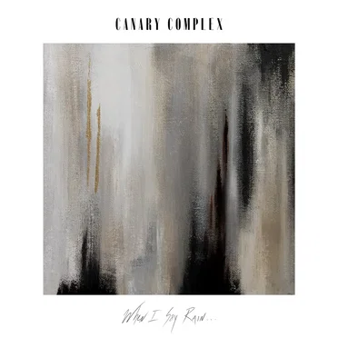 When I Say Rain... by Canary Complex - album cover
