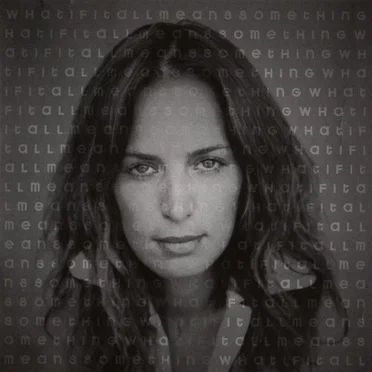 What If It All Means Something