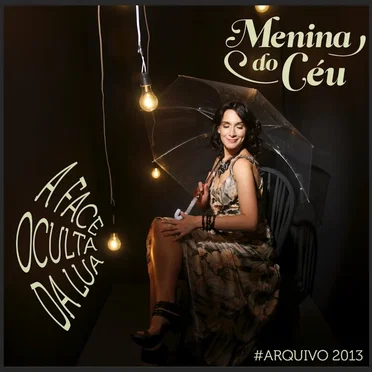 A Face Oculta da Lua (#Arquivo 2013) by Menina do Céu - album cover
