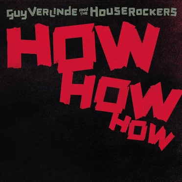 How How How by Guy Verlinde and The Houserockers - album cover