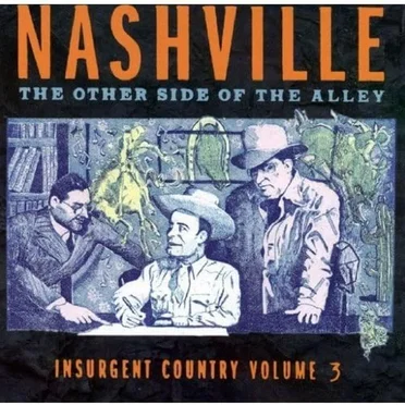 Insurgent Country, Volume 3: Nashville: The Other Side of the Alley by Various Artists - album cover