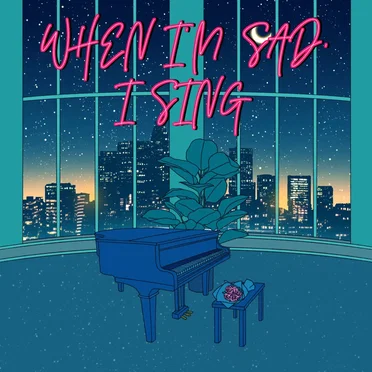 When I'm Sad, I Sing