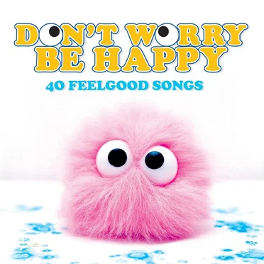 Don’t Worry Be Happy: 46 Feelgood Songs by Various Artists - album cover