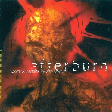 Afterburn: Wax Trax! Records '94 and Beyond by Various Artists - album cover