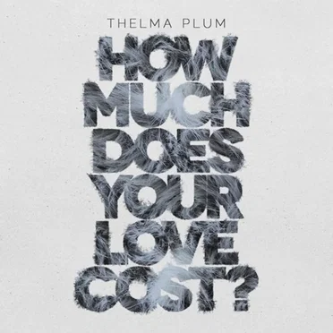 How Much Does Your Love Cost? by Thelma Plum - album cover