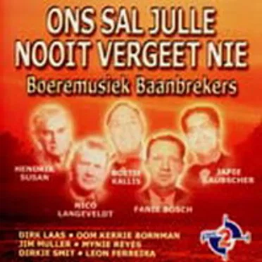 Ons Sal Julle Nooit Vergeet Nie - Boeremusiek Baanbrekers by Various Artists - album cover