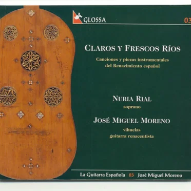 Claros y frescos ríos: Canciones y piezas instrumentales del Renacimiento español