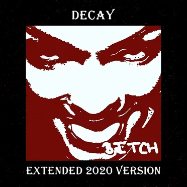 Bitch - Extended 2020 Version by DECAY - album cover