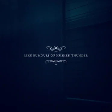 Like Rumours of Hushed Thunder