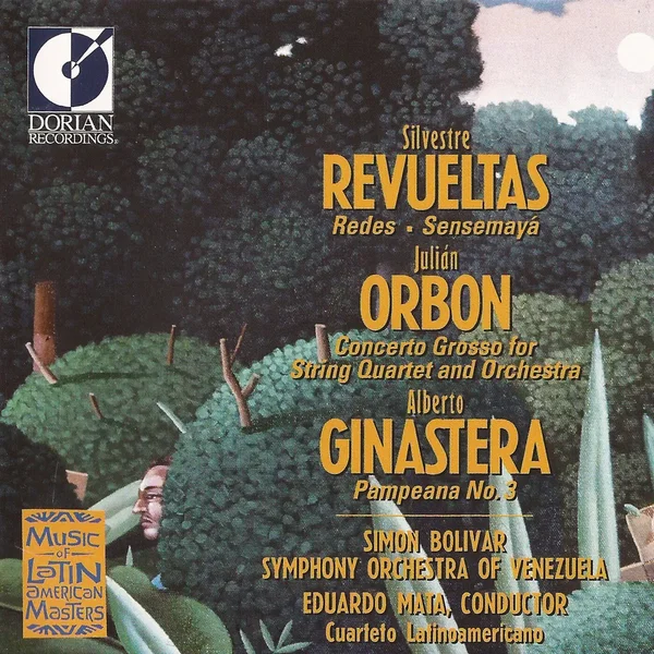 Revueltas: Redes / Sensemayá / Orbón: Concerto Grosso for String Quartet / Ginastera: Pampeana no. 3