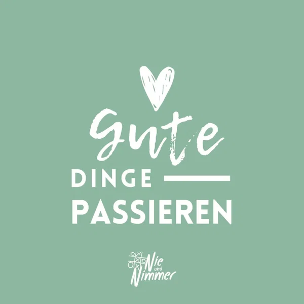 Gute Dinge passieren