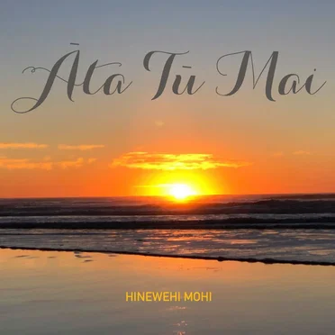 Āta Tū Mai by Hinewehi Mohi - album cover