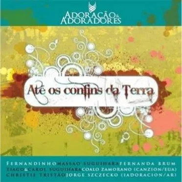 Até os Confins da Terra by Adoração & Adoradores - album cover