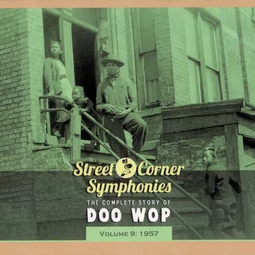 Street Corner Symphonies: The Complete Story of Doo Wop, Volume 9 – 1957 by Various Artists - album cover