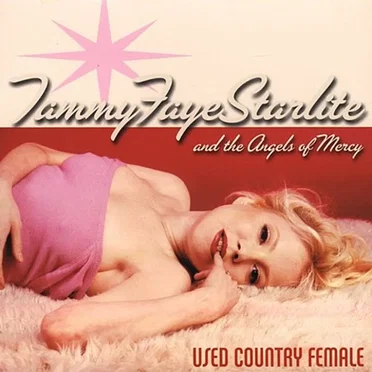 Used Country Female by Tammy Faye Starlite and The Angels of Mercy - album cover