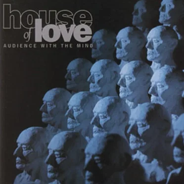 Audience With the Mind by The House of Love - album cover