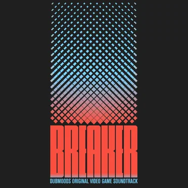 Breaker: Dubmoods Original Video Game Soundtrack