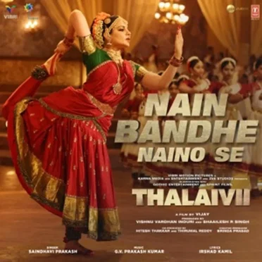 Nain Bandhe Naino Se (From “Thalaivii”)