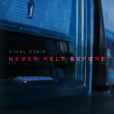 Never Felt Before by Final Stair - album cover