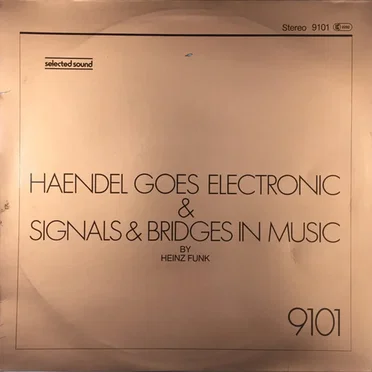 Haendel Goes Electronic & Signals & Bridges in Music by Heinz Funk - album cover