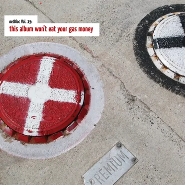 netBloc, Volume 15: This Album Won't Eat Your Gas Money by Various Artists - album cover