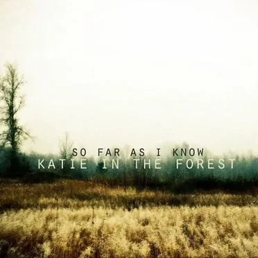 Katie in the Forest by So Far as I Know - album cover