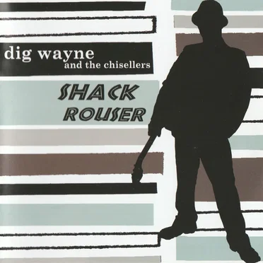 Shack Rouser by Dig Wayne And The Chisellers - album cover