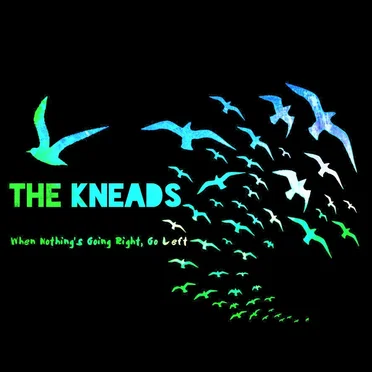 When Nothing's Going Right, Go Left by The Kneads - album cover