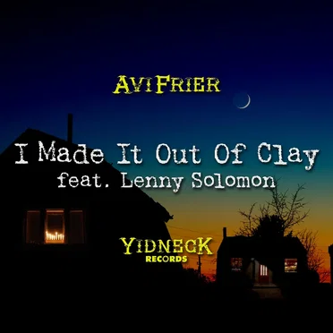 I Made It Out of Clay