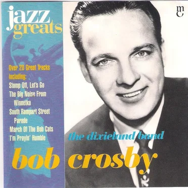 Jazz Greats, Volume 33: Bob Crosby: The Dixieland Band