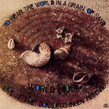 To Hear the World in a Grain of Sand - World Music: Live at the Donaueschingen Festival