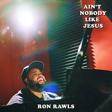 Ain't Nobody Like Jesus by Ron Rawls - album cover